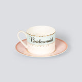 Bridemaids Teacup & Saucer