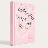 Prosecco Made Me Do It - Book